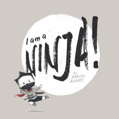 I am a NINJA by Randy, Aaron