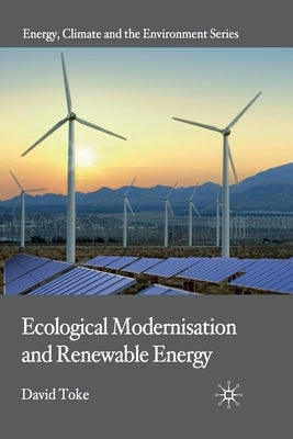 Ecological Modernisation and Renewable Energy by Toke, D.