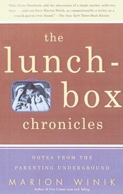 The Lunch-Box Chronicles: Notes from the Parenting Underground by Winik, Marion