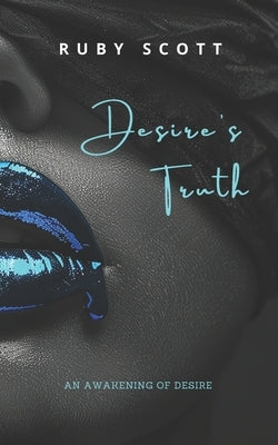 Desire's Truth: A Steamy Sapphic Romance by Scott, Ruby