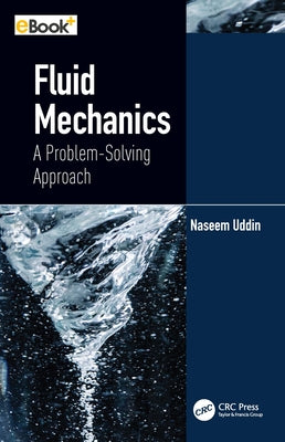 Fluid Mechanics: A Problem-Solving Approach by Uddin, Naseem