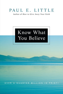 Know What You Believe by Little, Paul E.