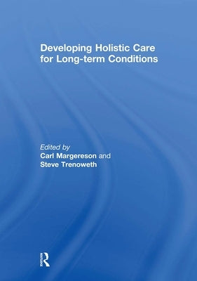 Developing Holistic Care for Long-term Conditions by Margereson, Carl