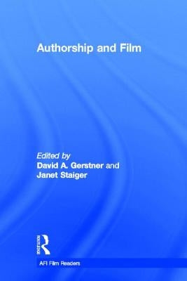 Authorship and Film by Gerstner, David A.