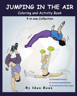 Jumping in The Air: Coloring & Activity Book (Extended): IB has authored various of Books which giving to children the values of physical by Boaz, Idan