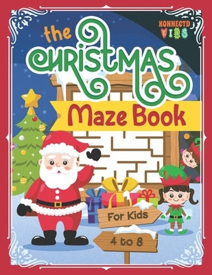 The Christmas Maze Book: Fun Christmas Maze Puzzle Book for Kids ages 4-8 by Supply, Konnectd