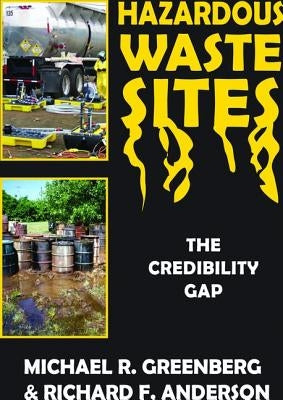 Hazardous Waste Sites: The Credibility Gap by Greenberg, Michael R.