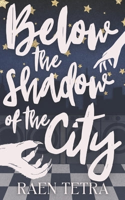 Below the Shadow of the City by Tetra, Raen