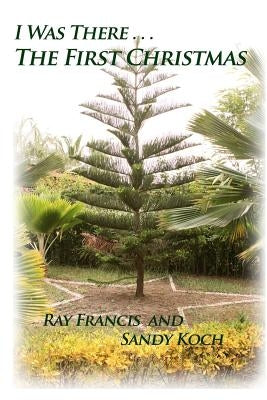 I Was There...: The First Christmas by Koch, Sandy