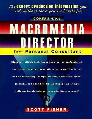 Macromedia Director: Your Personal Consultant by Fisher, Scott