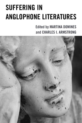 Suffering in Anglophone Literatures by Domines, Martina