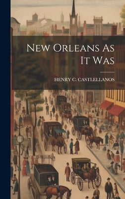 New Orleans As It Was by Castlellanos, Henry C.