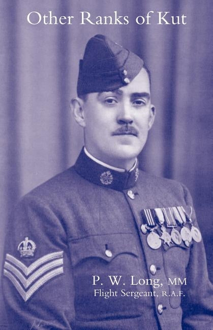 Other Ranks of Kut. by P.W. Long by Long, P. W.