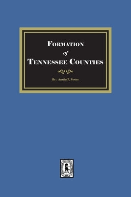 The Formation of Tennessee Counties. by Foster, Austin P.