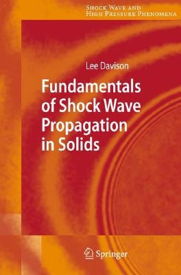 Fundamentals of Shock Wave Propagation in Solids by Davison, Lee