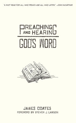 Preaching and Hearing God's Word by Lawson, Steven J.