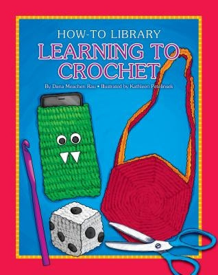 Learning to Crochet by Rau, Dana Meachen