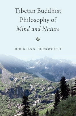 Tibetan Buddhist Philosophy of Mind and Nature by Duckworth, Douglas S.