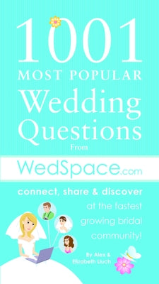 1001 Most Popular Asked Wedding Questions: From Wedspace.com by Lluch, Alex A.