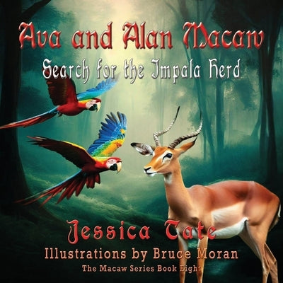 Ava and Alan Macaw Search for the Impala Herd by Tate, Jessica