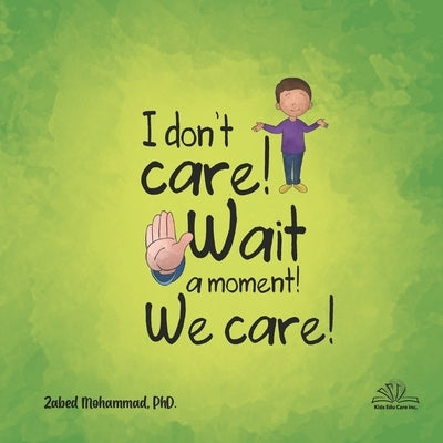 I don't care! Wait a moment! We care! by Mohammad, Zabed