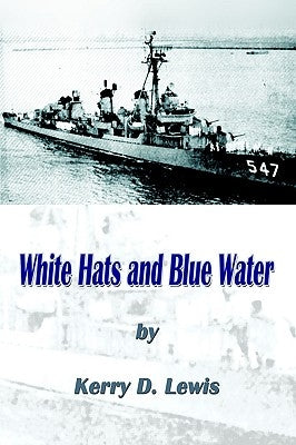 White Hats and Blue Water by Lewis, Kerry D.