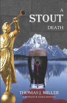 A Stout Death: A Bethany R. Judge Mystery by Miller, Thomas J.