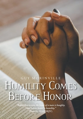 Humility Comes Before Honor by Morinville, Guy