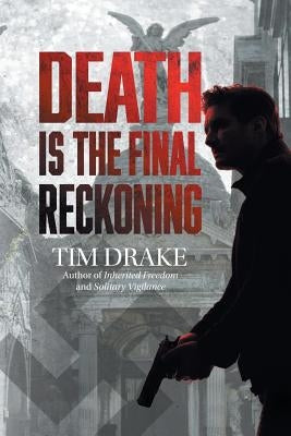 Death Is the Final Reckoning: A Sequel to Solitary Vigilance by Drake, Tim