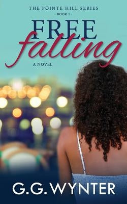 Free Falling: The Pointe Hill Series: Book One by Wynter, G. G.
