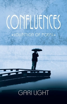 Confluences: Collection of poems by Light, Gari