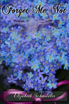 Forget Me Not by Schmeidler, Elizabeth