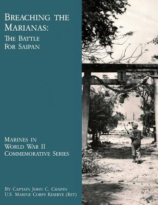 Breaching The Marianas: The Battle Of Saipan by History and Museums Division, U. S. Mari