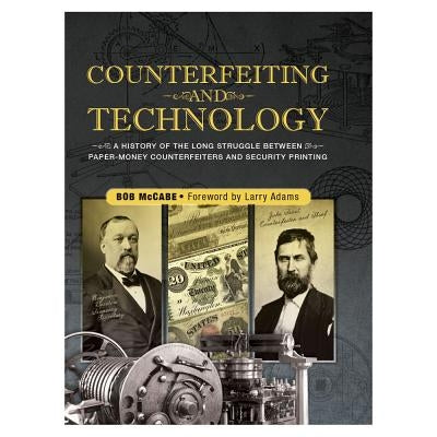 Counterfeiting and Technology: United States Paper Money by McCabe, Bob