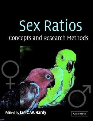 Sex Ratios: Concepts and Research Methods by Hardy, Ian C. W.