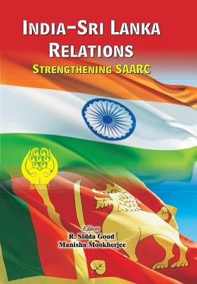 India-Sri Lanka Relations: Strengthening SAARC by Goud, R. Sidda