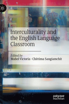 Interculturality and the English Language Classroom by Victoria, Mabel