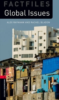Oxford Bookworms 3e Fact File 3 Global Issues by Raynham Bladon