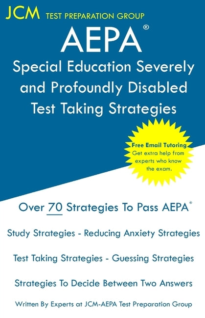 AEPA Special Education Severely and Profoundly Disabled - Test Taking Strategies: AEPA AZ030 Exam - Free Online Tutoring - New 2020 Edition - The late by Test Preparation Group, Jcm-Aepa