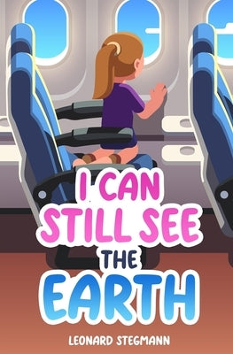 I Can Still See the Earth by Stegmann, Leonard