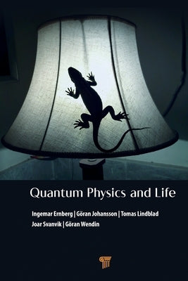 Quantum Physics and Life: How We Interact with the World Inside and Around Us by Ernberg, Ingemar