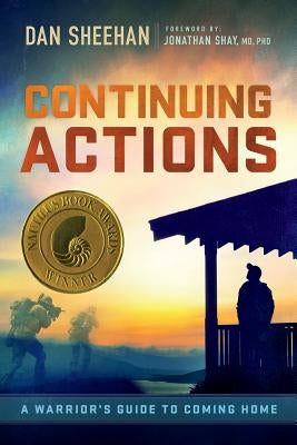 Continuing Actions: A Warrior's Guide To Coming Home by Shay, Jonathan