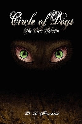 Circle of Dogs: The New Paladin by Fairchild, David Lynn