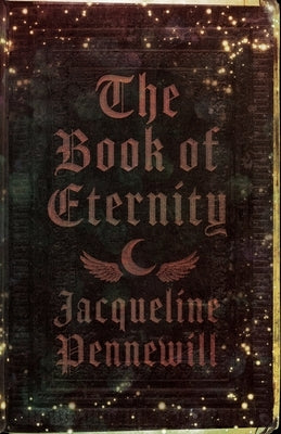 The Book of Eternity by Pennewill, Jacqueline