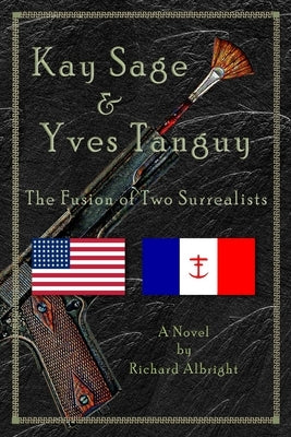 Kay Sage & Yves Tanguy: The Fusion of Two Surrealists by Albright, Richard D.