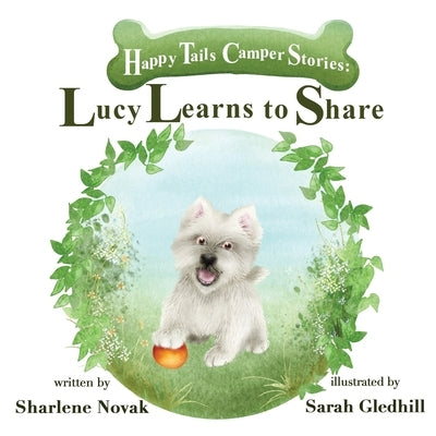 Happy Tails Camper Stories: Lucy Learns to Share by Novak, Sharlene