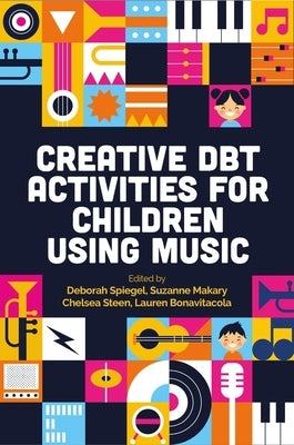 Creative Dbt Activities for Children Using Music by Spiegel, Deborah