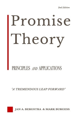 Promise Theory: Principles and Applications (Second edition) by Bergstra, Jan A.