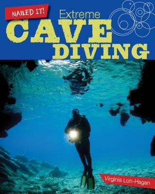 Extreme Cave Diving by Loh-Hagan, Virginia