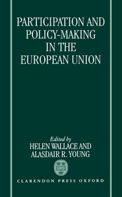 Participation and Policy-Making in the European Union by Wallace, Young